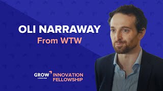 Grow London Innovation Fellowship  Oliver Narraway from WTW [upl. by Colvert]