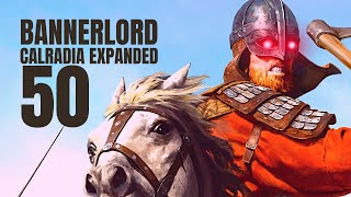 Calradia Expanded Part 50 Bannerlord Mod Gameplay  Lets Play [upl. by Sitruc]