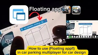 HOW TO USE Floating app  in Car Parking Multiplayer For Car Design [upl. by Alahsal]