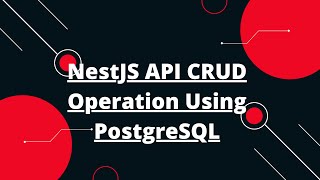 NestJS API CRUD Operation Using PostgreSQL [upl. by Aicenad267]