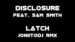 Disclosure feat Sam Smith  Latch JoniitoDJ Remix [upl. by Napra599]