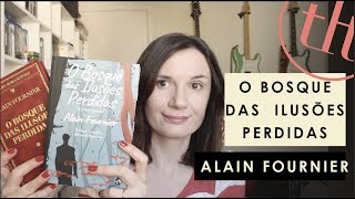 O Bosque das Ilusões Perdidas Alain Fournier Você Escolheu 58  Tatiana Feltrin [upl. by Silvie]