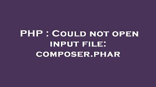 PHP  Could not open input file composerphar [upl. by Eedak]