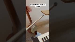 Ayqız  Kabak Kemane amp Piyano Enstrümental music cover türkü keşfet kabakkemane kamancha [upl. by Anitnauq895]