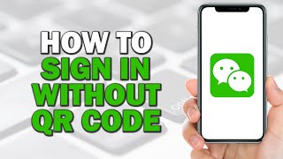 How To Sign in WeChat Without QR Code Quick Tutorial [upl. by Ueihtam]