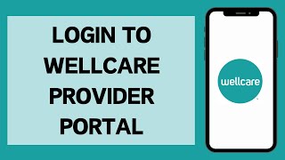 Wellcare Provider Portal Login 2024  How To Sign In To Wellcare Provider Portal Full Tutorial [upl. by Wagoner875]