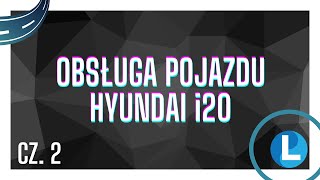 Obsługa pojazdu Hyundai i20 cz2 [upl. by Tirb402]