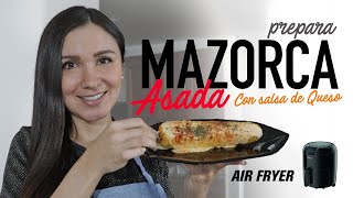 Cómo hacer MAZORCAS ASADAS con SALSA DE QUESO en la AirFryer  ELOTE ASADO EN FREIDORA DE AIRE [upl. by Yadroc]