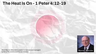 The Heat Is On  1 Peter 41219  Warren Wiersbe Sermons [upl. by Yaya]