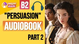 quotPersuasionquot English Audiobook Level B2❤️‍🔥 Learn English Through Story 🎧 PART 2 [upl. by Anemaj]