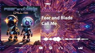 Fear and Blade  Call Me [upl. by Joe]