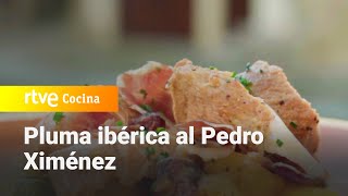 Pluma ibérica al Pedro Ximénez  Las rutas de Ambrosio  RTVE Cocina [upl. by Dressler]