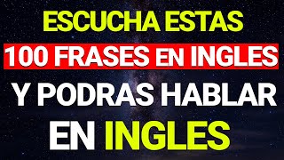 😱 100 FRASES ÚTILES PARA EDUCAR TU OÍDO EN INGLÉS ✅ ESCUCHA REPITE Y APRENDE 🧠 [upl. by Ojibbob189]