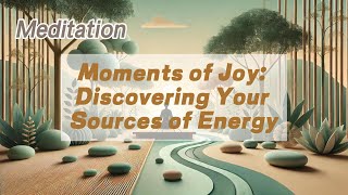 Moments of Joy Discovering Your Sources of Energy  𝐙𝐞𝐧 𝐂𝐨𝐢𝐧 [upl. by Atyekram250]