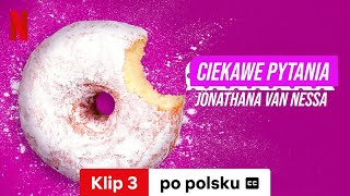 Ciekawe pytania Jonathana Van Nessa Sezon 1 Klip 3 z napisami  Zwiastun po polsku  Netflix [upl. by Halford]