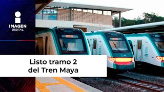 Listo tramo 2 del Tren Maya para ser inaugurado [upl. by Naujud]