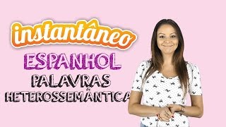 Palavras Heterossemânticas Falsos Cognatos  Espanhol  Roberta Spessatto  Instantâneo [upl. by Selwin]