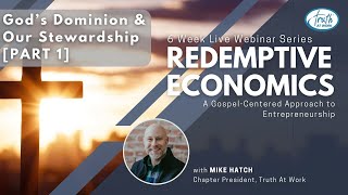 Redemptive Economics Week1 Gods Dominion amp Our Stewardship Part 1 [upl. by Gerik]