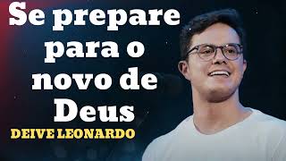 Se prepare para o novo de Deus  Deive Leonardo Massage [upl. by Cecilla]