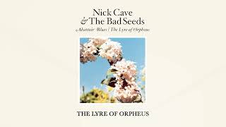 Nick Cave amp The Bad Seeds  The Lyre of Orpheus Official Audio [upl. by Chelton578]