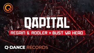 QAPITAL 2019  Regain amp Rooler  Bust Ya Head [upl. by Munster]