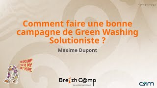 Comment faire une bonne campagne de Green Washing Solutioniste  Maxime Dupont [upl. by Robinette]