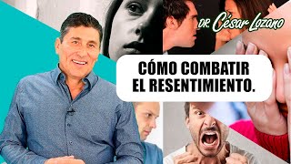 Cómo combatir el resentimiento  Dr César Lozano [upl. by Hubie463]