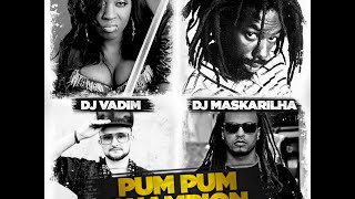 Spice X DJ Vadim X Buju Banton X DJ Maskarilha  Pum Pum Champion TheRefix [upl. by Nyar]