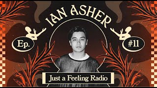 Ian Asher  Just a Feeling Radio 011 with John Summit AYYBO and so much more good music [upl. by Annayar67]