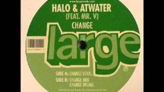 Halo amp Atwater feat Mr V  Change Vocal [upl. by Anneg]