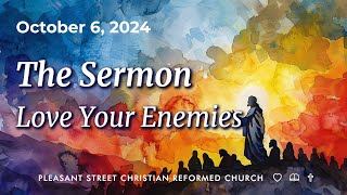 The Sermon Love Your Enemies [upl. by Ynos571]