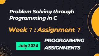 NPTEL Problem Solving Through Programming In C Week 7 Programming Assignments Answers  2024 July [upl. by Chloris]