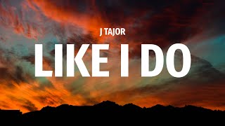 J Tajor  Like I Do Lyrics  Thats a droptop coupe [upl. by Nirret]