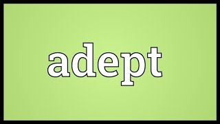 Adept Meaning [upl. by Lebiram]