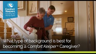 What type of of background is best for becoming a Comfort Keeper caregiver [upl. by Isleen758]