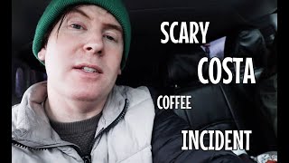 SCARY COSTA COFFEE INCIDENT [upl. by Libbi419]