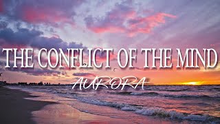 Aurora  The Conflict of The Mind Lyrics [upl. by Wulfe]