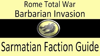 Sarmatians Faction Guide Rome Total War Barbarian Invasion [upl. by Akeimat50]