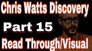 15 Chris Watts Discovery Read Through [upl. by Dhiren262]