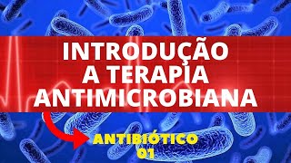 INTRODUÇÃO A TERAPIA ANTIMICROBIANA  ANTIBIÓTICO 1 [upl. by Nodyarb]