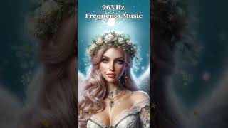 963 Hz Frequency Music Clear Negative Energy Awaken Divine Consciousness [upl. by Tade]