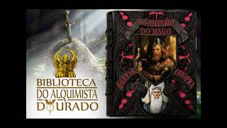 O Caminho do Mago 33  Audiolivro Biblioteca do Alquimista Dourado [upl. by Yssirhc793]