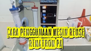 Cara Penggunaan Mesin Reuse RENATRON PA [upl. by Eran]