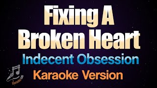 Fixing A Broken Heart  Indecent Obsession Karaoke [upl. by Rangel123]