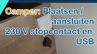 Camper  Elektriciteit Plaatsen en aansluiten 230 volt stopcontact en een USB aansluiting [upl. by Kosak]