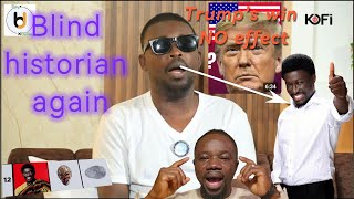 US vs Ghana election Blind historian explains trumps effects Nana Kwame Bediako chedda Kofitv [upl. by Bibi]