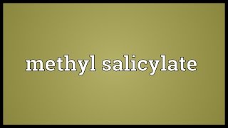 Methyl salicylate Meaning [upl. by Babs]