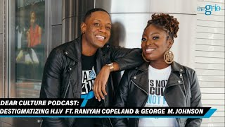 Destigmatizing HIV ft Raniyah Copeland amp George M Johnson  Dear Culture Podcast [upl. by Weixel]