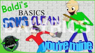 BALDIS BASICS SONG YOURE MINE CLEAN  DAGAMES [upl. by Rossing]