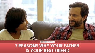 FilterCopy  7 Reasons Why Your Dad Is Your Best Friend  Ft Saif Ali Khan [upl. by Mini906]